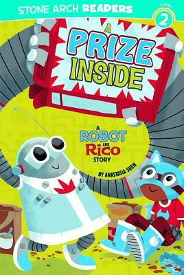 A Prize Inside: A Robot and Rico Story by Anastasia Suen