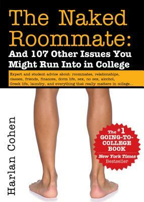 The Naked Roommate: And 107 Other Issues You Might Run Into in College by Harlan Cohen