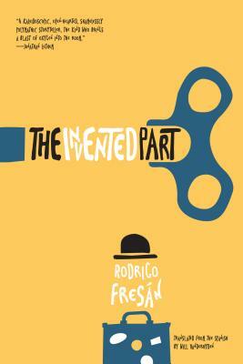 The Invented Part by Rodrigo Fresán