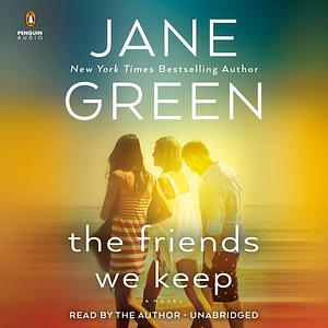 The Friends We Keep by Jane Green