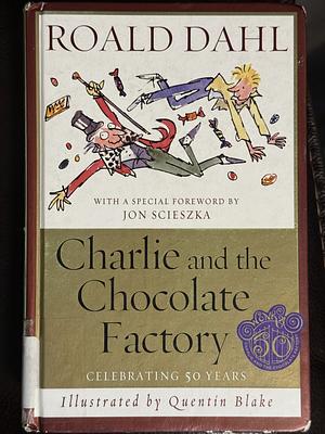 Charlie and the Chocolate Factory by Roald Dahl