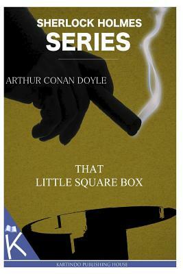 That Little Square Box by Arthur Conan Doyle