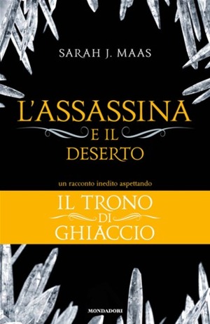 L'assassina e il deserto by Giovanna Scocchera, Veronica Santini, Sarah J. Maas