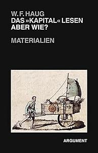 Das "Kapital" lesen - aber wie?: Materialien zur Philosophie und Epistemologie der marxschen Kapitalismuskritik by Wolfgang Fritz Haug