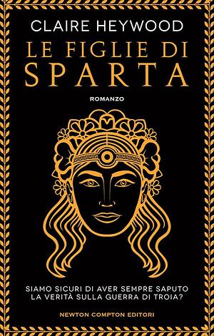 Le figlie di Sparta by Claire Heywood