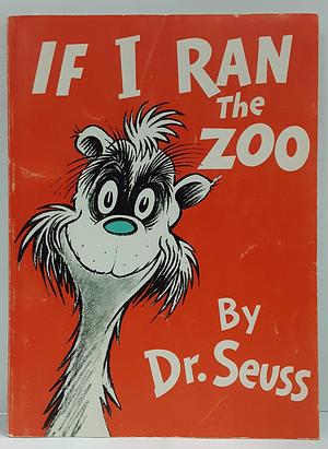 If I Ran The Zoo by Dr. Suess, Dr. Suess