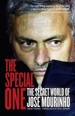 The Special One: The Dark Side of Jose Mourinho by Peter Jensen, Diego Torres