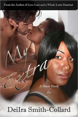 My Extra: A Short Story by DeiIra Smith-Collard, DeiIra Smith-Collard