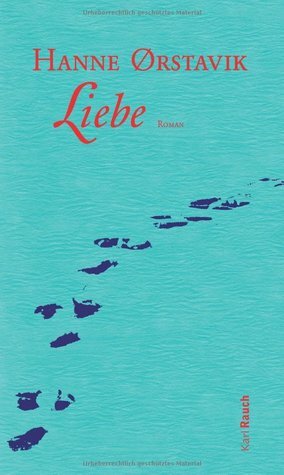 Liebe by Hanne Ørstavik