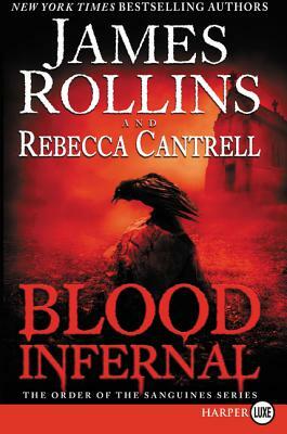 Blood Infernal: The Order of the Sanguines Series by Rebecca Cantrell, James Rollins