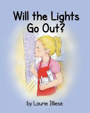 Will the Lights Go Out? by Laurie a. Bliese