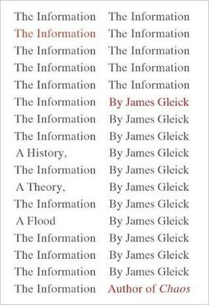 The Information: A History, A Theory, A Flood by James Gleick, James Gleick
