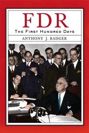 FDR: The First Hundred Days (Critical Issue) by Anthony J. Badger