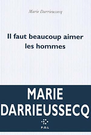 Je moet veel van mannen houden by Marie Darrieussecq