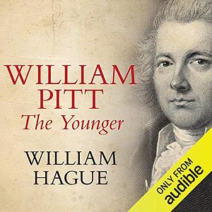 William Pitt the Younger by William Hague