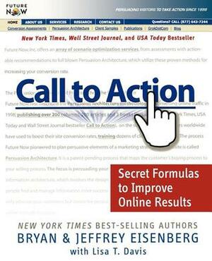 Call to Action: Secret Formulas to Improve Online Results by Bryan Eisenberg
