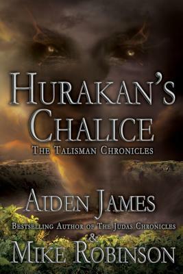 Hurakan's Chalice by Aiden James, Mike Robinson
