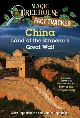 China: Land of the Emperor's Great Wall: A Nonfiction Companion to Magic Tree House #14: Day of the Dragon King by Natalie Pope Boyce, Mary Pope Osborne
