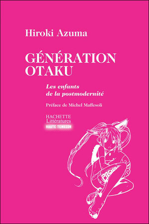 Génération Otaku:Les enfants de la postmodernité by Corinne Quentin, Michel Maffesoli, Hiroki Azuma