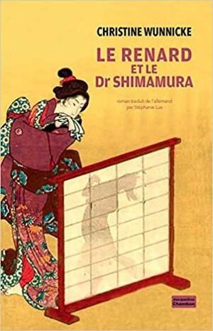 Le renard et le Dr Shimamura by Christine Wunnicke