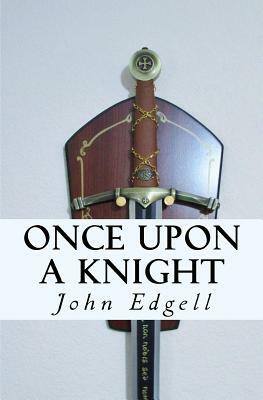 Once Upon a Knight: a novella by John Edgell