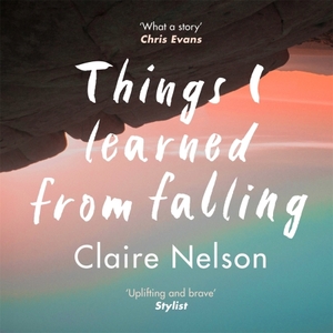 Things I Learned from Falling by Claire Nelson