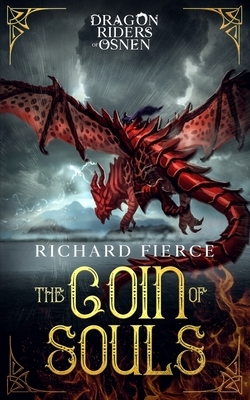 The Coin of Souls: Dragon Riders of Osnen Book 4 by Richard Fierce