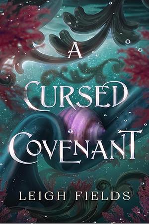 A Cursed Covenant by Leigh Fields