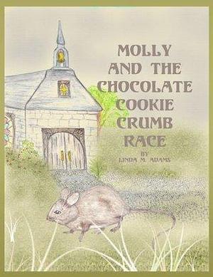 Molly and the Chocolate Cookie Crumb Race by Linda M. Adams, Linda M. Adams