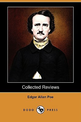 Collected Reviews (Dodo Press) by Edgar Allan Poe