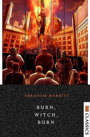 Burn, witch, burn by Abraham Grace Merritt