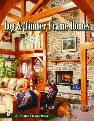 Log & Timber Frame Homes by Tina Skinner