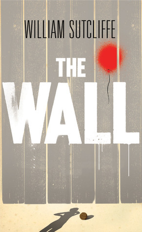 The Wall by William Sutcliffe