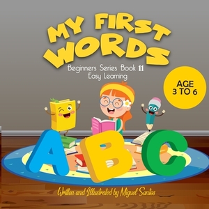 My First Words: Beginners Easy learning by Miguel Santos