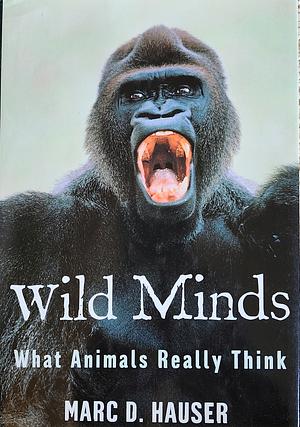 Wild Minds: What Animals Really Think by Marc Hauser