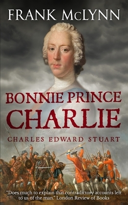 Bonnie Prince Charlie: Charles Edward Stuart by Frank McLynn