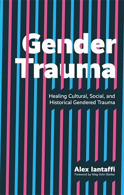 Gender Trauma by Alex Iantaffi, Alex Iantaffi, Meg-John Barker