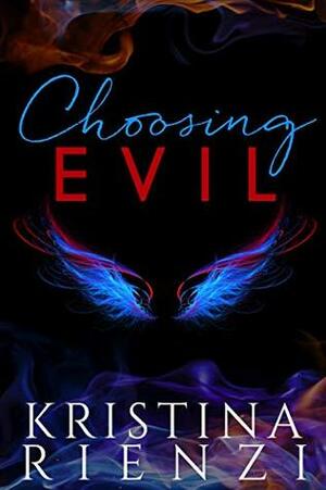 Choosing Evil by Kristina Rienzi