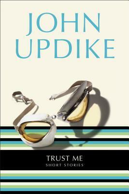 Trust Me: Short Stories by John Updike