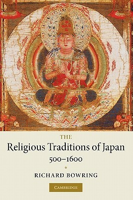 The Religious Traditions of Japan 500-1600 by Richard Bowring