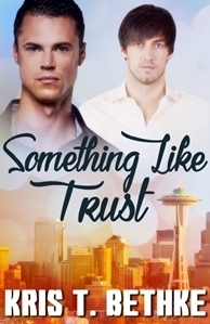 Something Like Trust by Kris T. Bethke