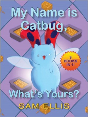 Best of Catbug: My Name is Catbug, What's Yours? by Sam Ellis, Breehn Burns