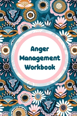 Anger Management Workbook: Emotions Self Help Calmer Happier Daily Flow by Patricia Larson