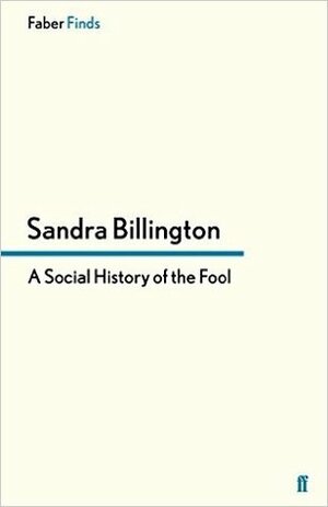 A Social History of the Fool by Sandra Billington