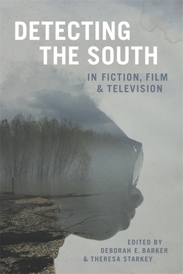 Detecting the South in Fiction, Film, and Television by 