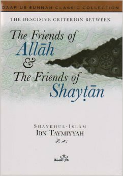 The Decisive Criterion Between The Friends Of Allah And The Friends Of Shaytan by ابن تيمية