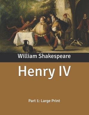 Henry IV: Part 1: Large Print by William Shakespeare