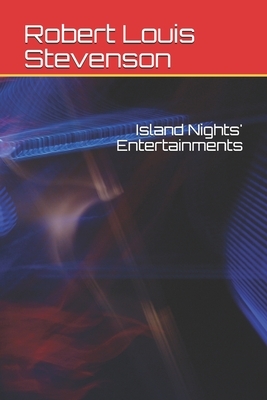 Island Nights' Entertainments by Robert Louis Stevenson