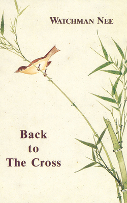 Back to the Cross by Watchman Nee