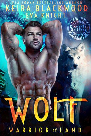 Wolf Warrior of Land by Eva Knight, Keira Blackwood, Keira Blackwood